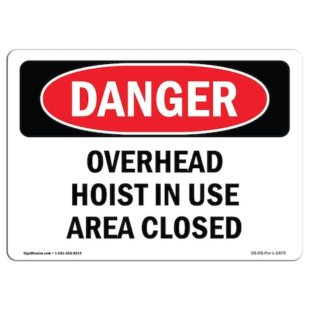 Signmission Safety Sign, OSHA Danger, 7" Height, Rigid Plastic, Overhead Hoist In Use Area Closed, Landscape OS-DS-P-710-L-2479